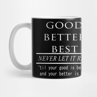 good, better, best quotes of the year Mug